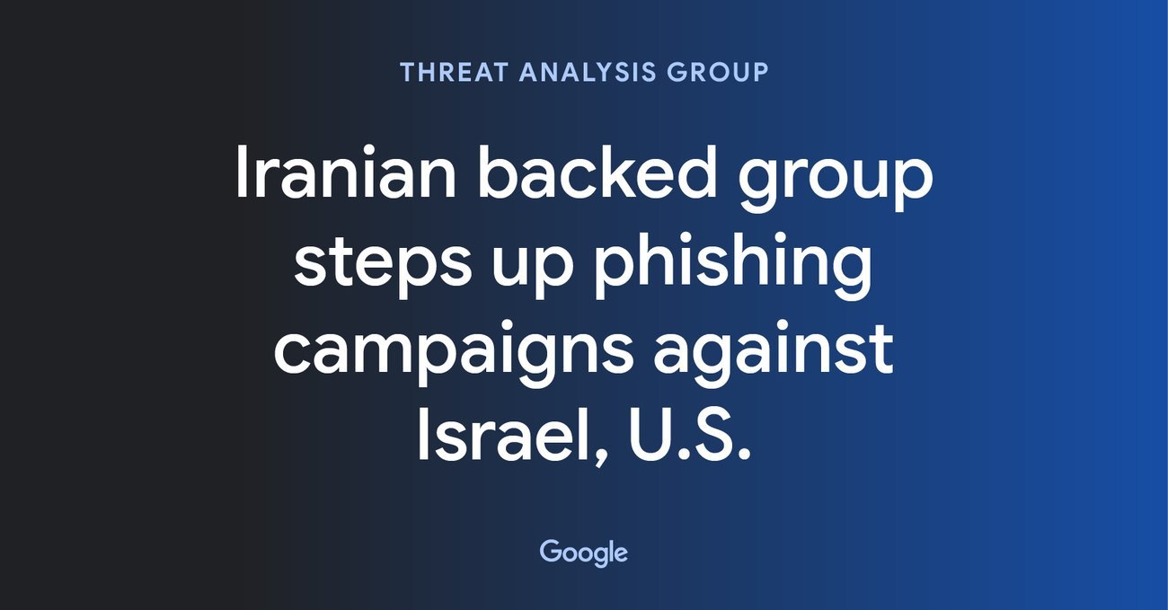 Google Threat Analysis Group report on APT42 Iranian phishing campaigns